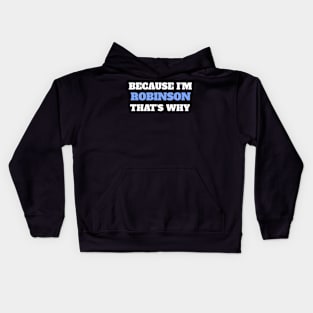 Because I'm Robinson That's Why Kids Hoodie